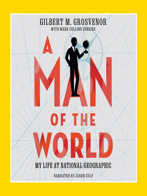 Title details for A Man of the World by Gilbert M. Grosvenor - Available